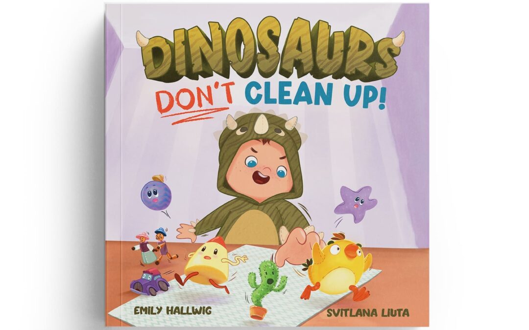 Dinosaurs Don’t Clean Up!